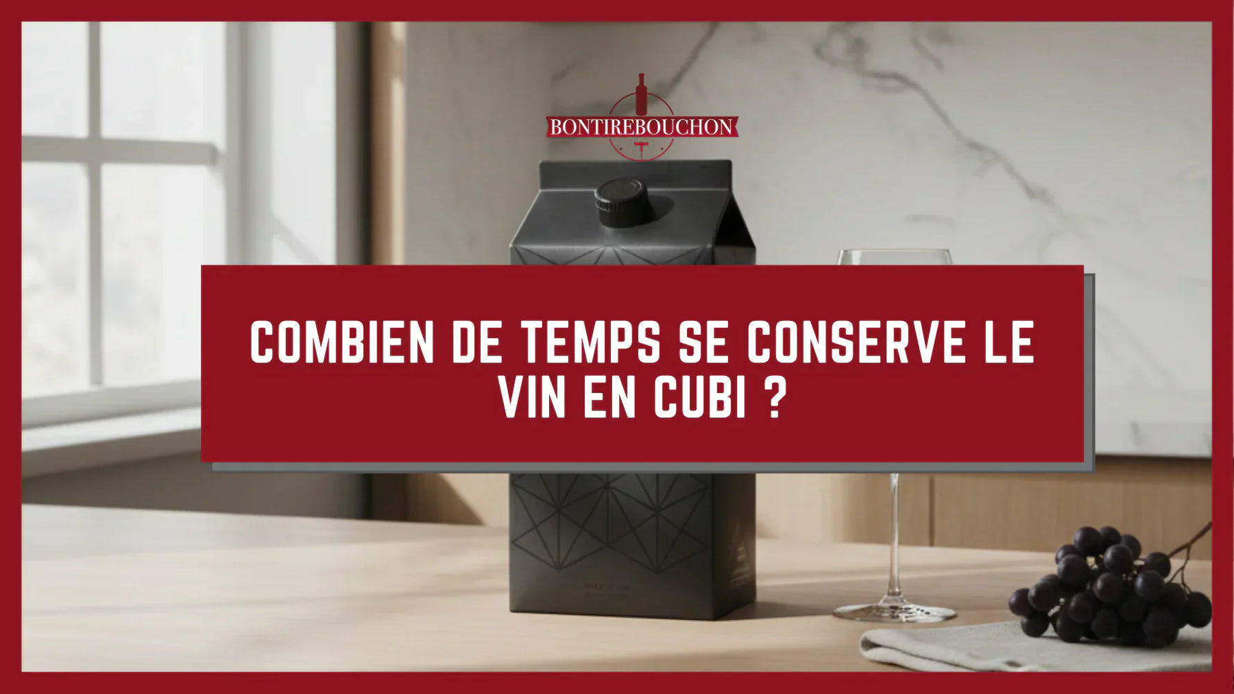 Combien de temps se conserve le vin en cubi ?